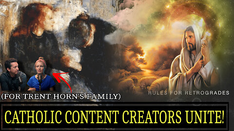 Catholics UNITE (for Trent Horn's Family)