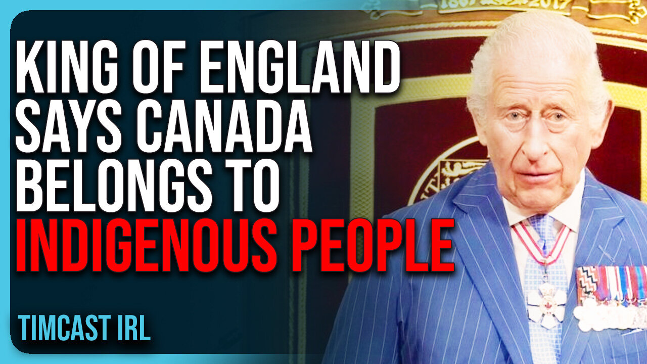King of England Says Canada Belongs To Indigenous People, UNDERMINES Canadian Sovereignty