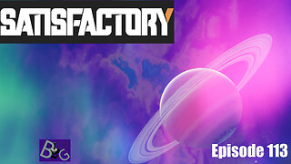 Satisfactory 1.0 Playthrough Episode 113 (pt 2)
