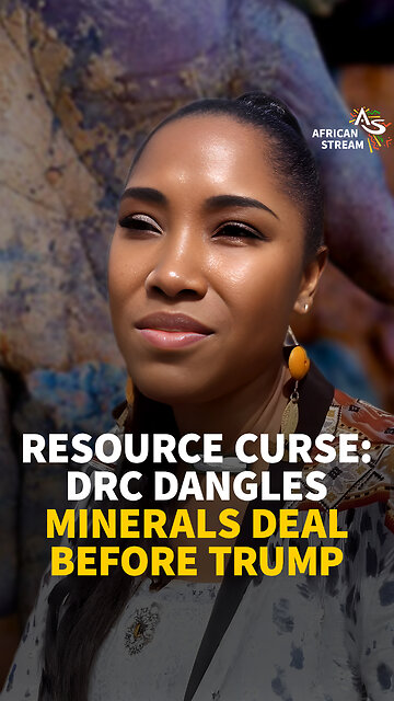 RESOURCE CURSE: DRC DANGLES MINERALS DEAL BEFORE TRUMP