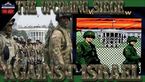 The Upcoming Siege Against Israel
