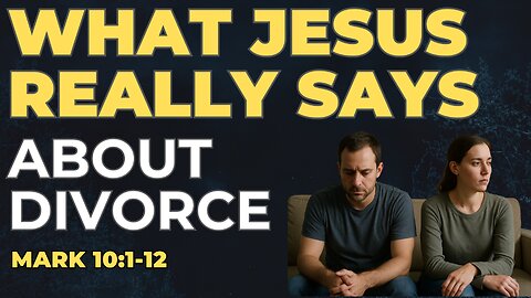 31-"What Jesus Really Said About Divorce | Mark 10:1–12 Sermon"