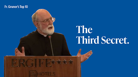FR. GRUNER'S TOP 10 | The Third Secret
