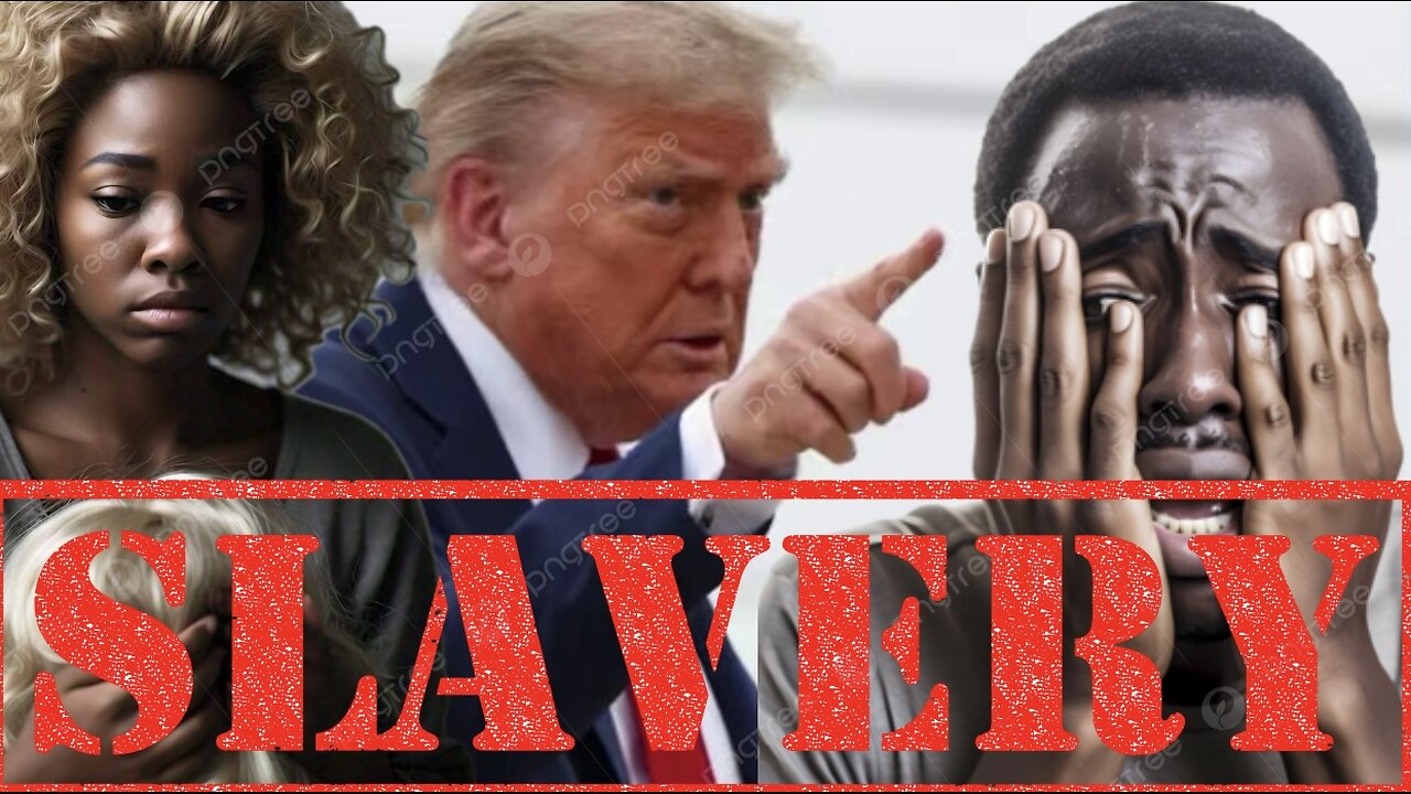 Will Trump Bring Back Slavery?