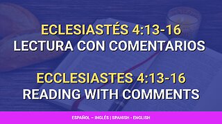 📖 ️Eclesiastés - Ecclesiastes 4:13-16 | Lectura con comentarios | Reading with comments