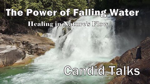 💧 The Power of Falling Water | Candid Talks 018 | Healing in Nature's Flow #waterfallsounds #podcast