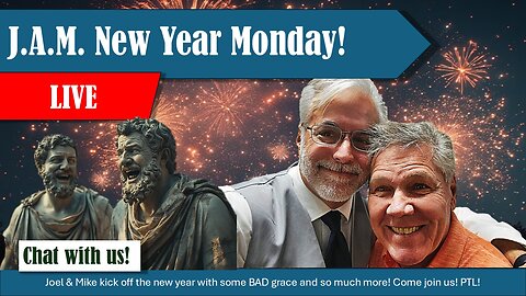 A J.A.M. New Year Monday! | Grace Life Podcast | Joel & Friends