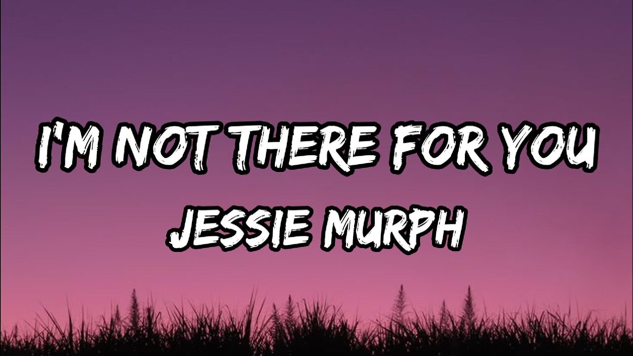 Jessie Murph - I’m not there for you (Lyrics)