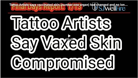 "Vaccinated Skin Alters, No Longer Self-Defends, Claim Tattoo Artists"