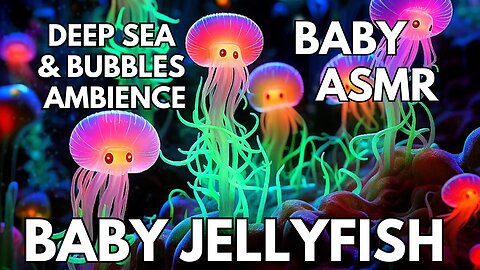🍼 Baby Jellyfish Ambience | Deep Sea & Bubbles | 4K Baby & Toddler ASMR | Summer