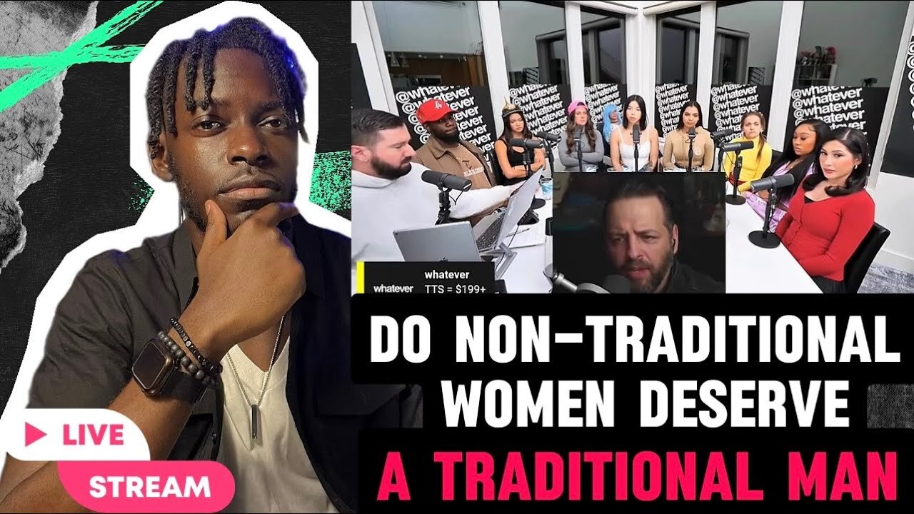Whatever Pod Reaction #2- Do non-traditional woman deserve a traditional man?