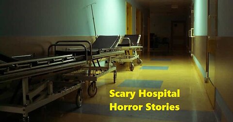 Very Scary Hospital Horror Stories