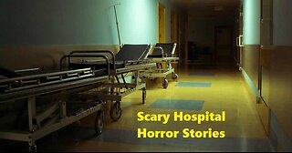 Very Scary Hospital Horror Stories