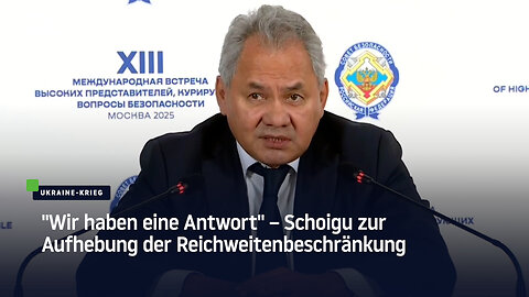 "Wir haben eine Antwort" – Schoigu zur Aufhebung der Reichweitenbeschränkung