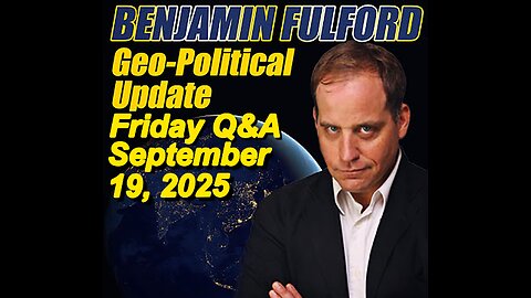 Benjamin Fulford Friday Q&A - September 19, 2025
