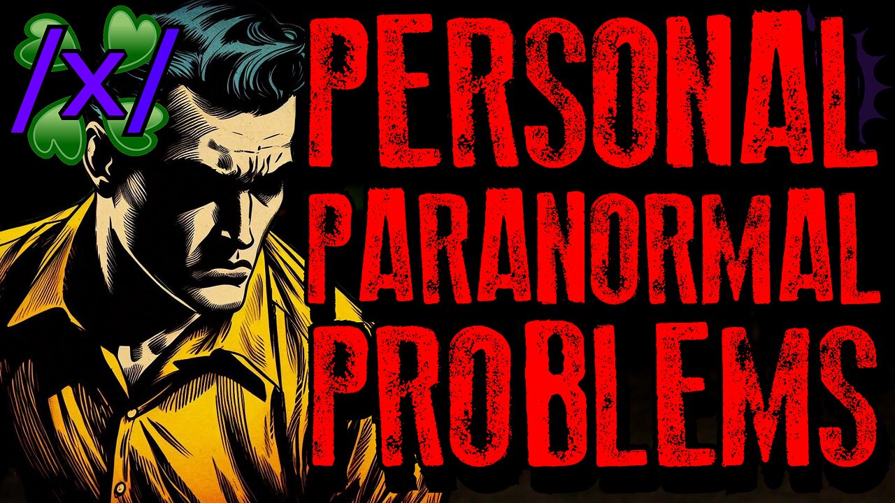 Personal Paranormal Problems | 4chan /x/ Paranormal Greentext Stories Thread