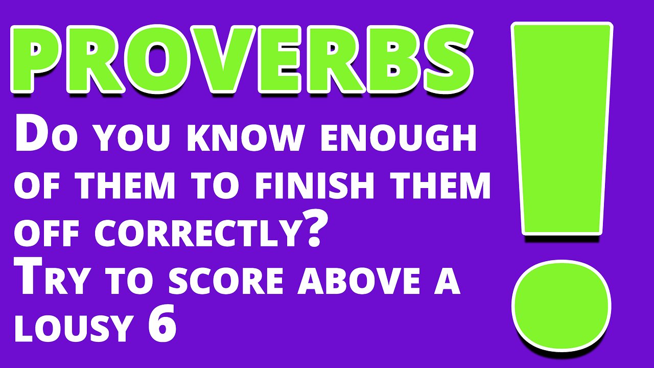 Let's see if you know these proverbs good enough
