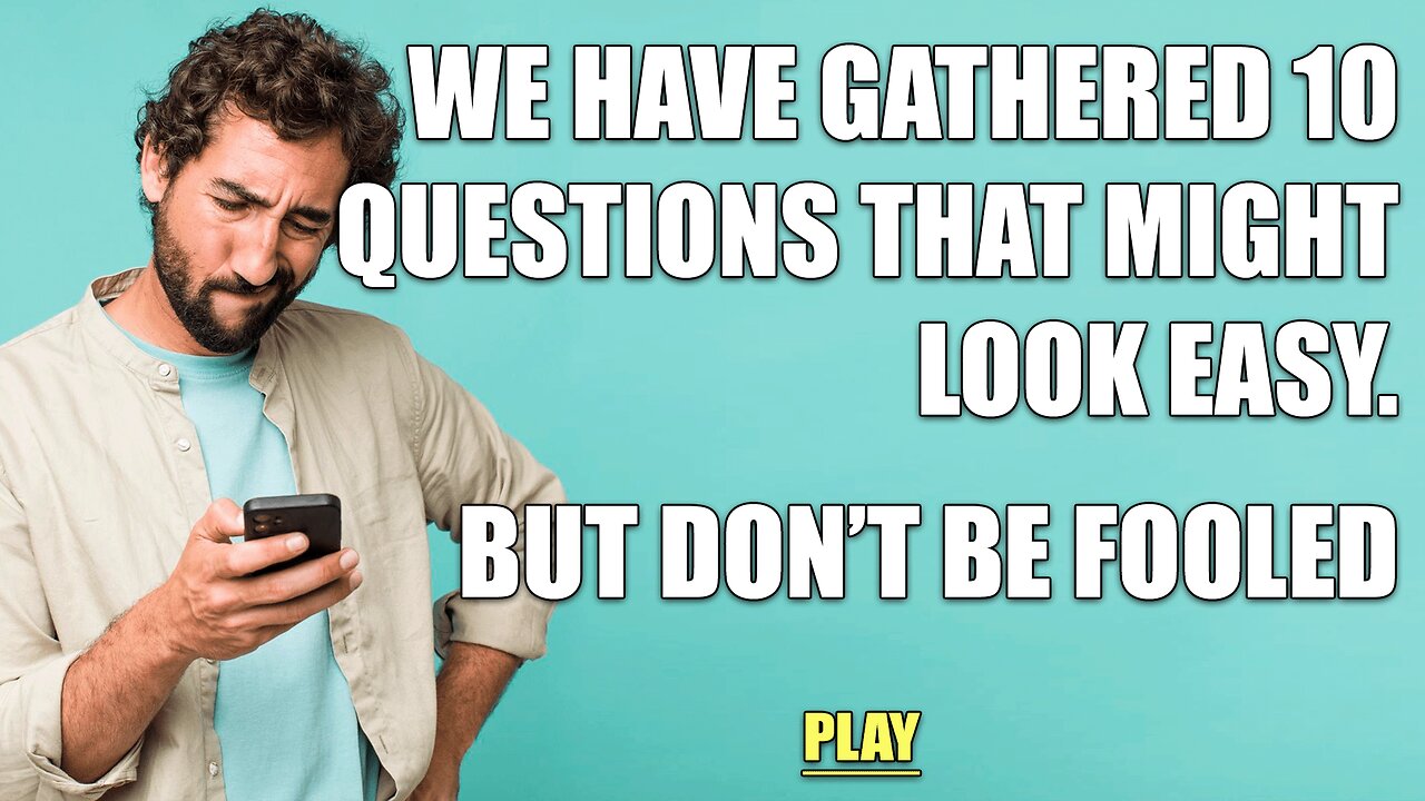10 Specially Picked Questions To Fool You