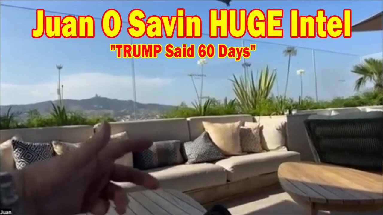 Juan O Savin & David Rodriguez HUGE Intel 6/18/25: "TRUMP Said 60 Days"