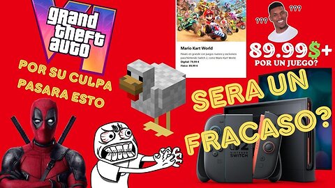 Nintendo switch 2 sera un fracaso, GTA 6 costara 100$, lo que no te contaron