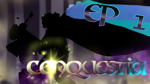 CONQUESTIA - Here We Go Again | Part 1
