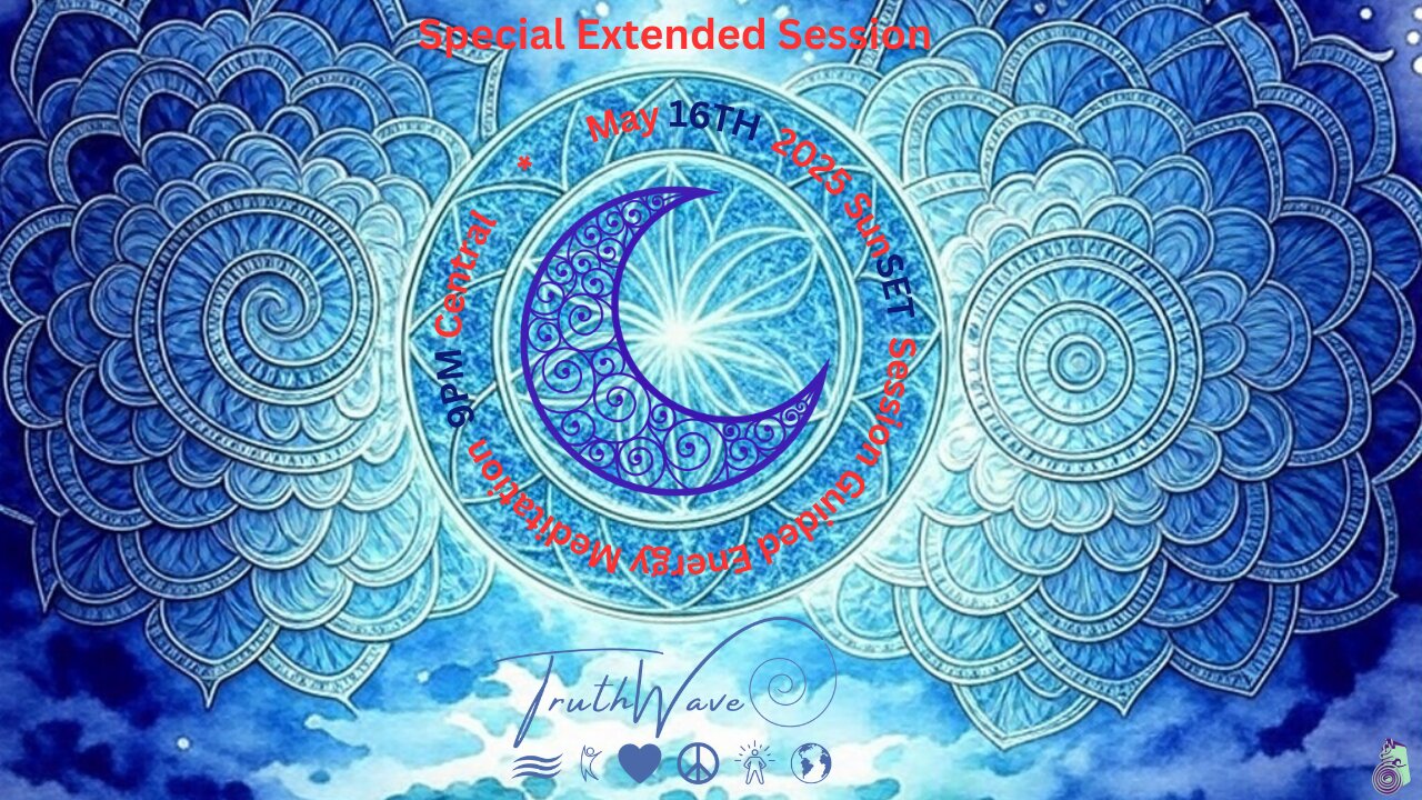 TruthWave : SunSET Special Extended Session Energy Meditation - May 16TH 2025