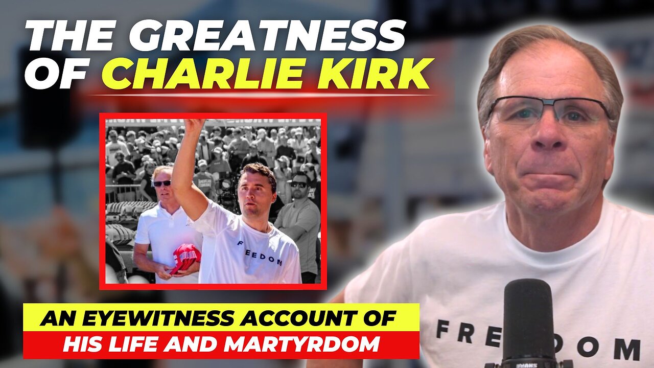 The Greatness of Charlie Kirk: An Eyewitness Account of His Life and Martyrdom