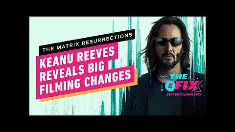Keanu Reeves Reveals Big Change Filming Matrix Resurrections - IGN The Fix