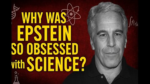 Jeffrey Epstein Pt 3 - Science