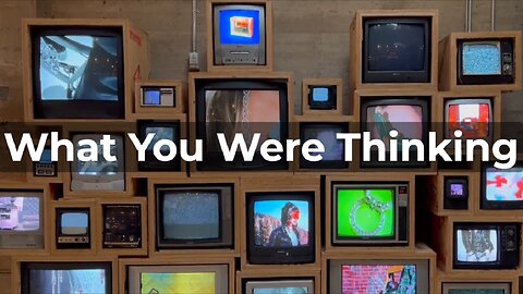 What You Were Thinking