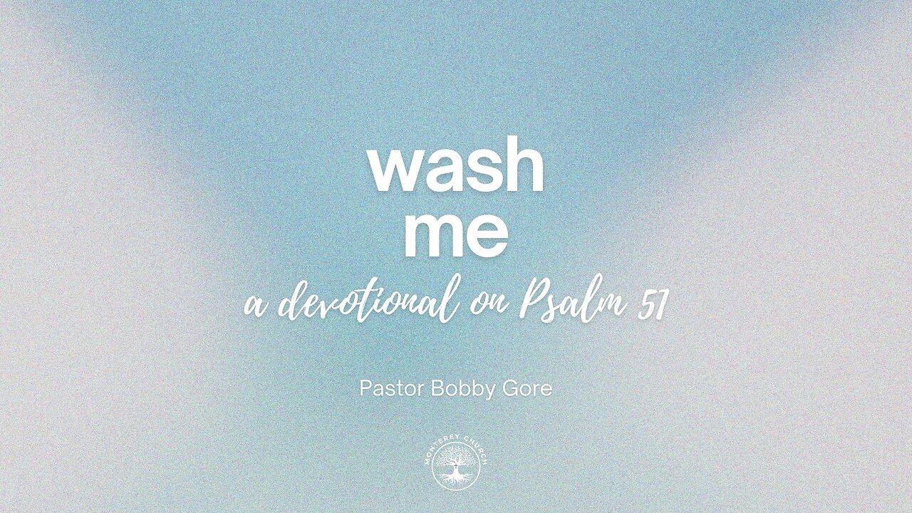 Wash Me | Psalm 51 | Pastor Bobby Gore