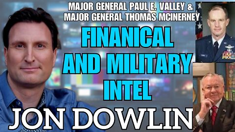 Jon Dowling & Major General Paul E Vallely & Major General McInerney Financial & Military Intel