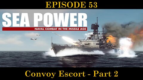 Sea Power - Naval Combat in the Missile Age - EPISODE 53 - Convoy Escort - Part 2