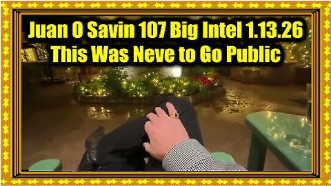 Juan O Savin 107 Big Intel 1.13.26 - This Was Neve to Go Public