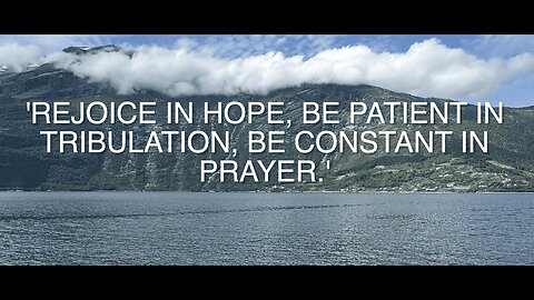 9.18.25 | Rejoicing in hope; patient in tribulation; continuing instant in prayer