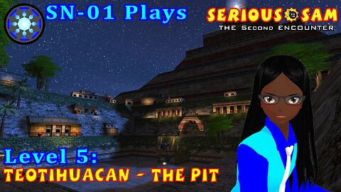 SN-01 Plays: Serious Sam: TSE. Level 5: Teotihuacan - The Pit