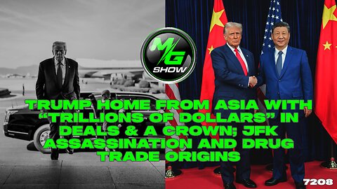 Trump home from Asia “TRILLIONS OF DOLLARS” in DEALS & CROWN; JFK Assassination & Drug Trade Origins