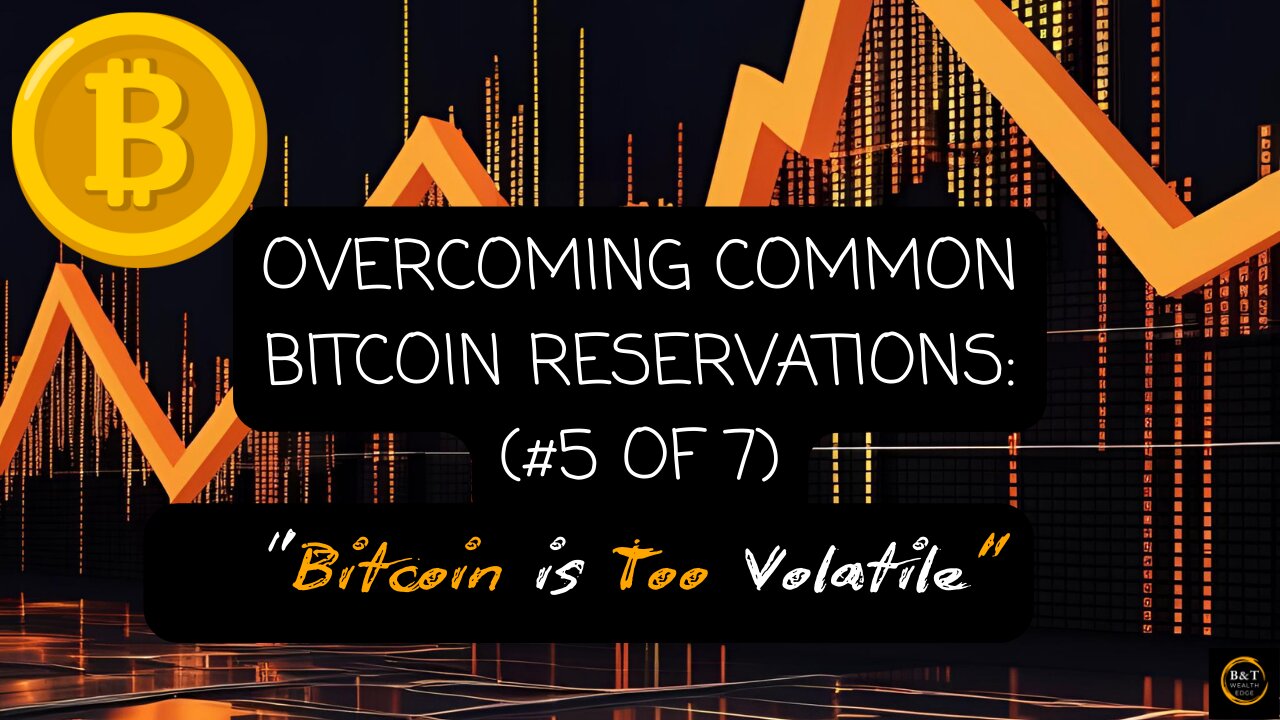 Overcoming Bitcoin Reservations #5: Is Bitcoin Too Volatile?