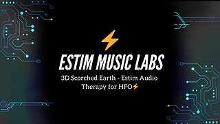 3D Scorched Earth - Estim Audio Therapy for HFO