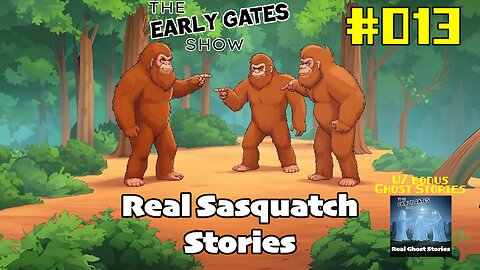 The Invisible 500lb Beast - Real Sasquatch Stories | The Early Gates Show #013