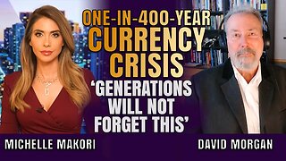 ‘One-in-400-Year Currency Crisis’: 90% of Gold & Silver Move Could Happen in Next 2.5 Yrs | Morgan