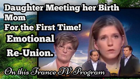 NEVER SAW HER MOTHER SINCE BIRTH BUT FIRST TIME ON FRANCE TV SHOW.