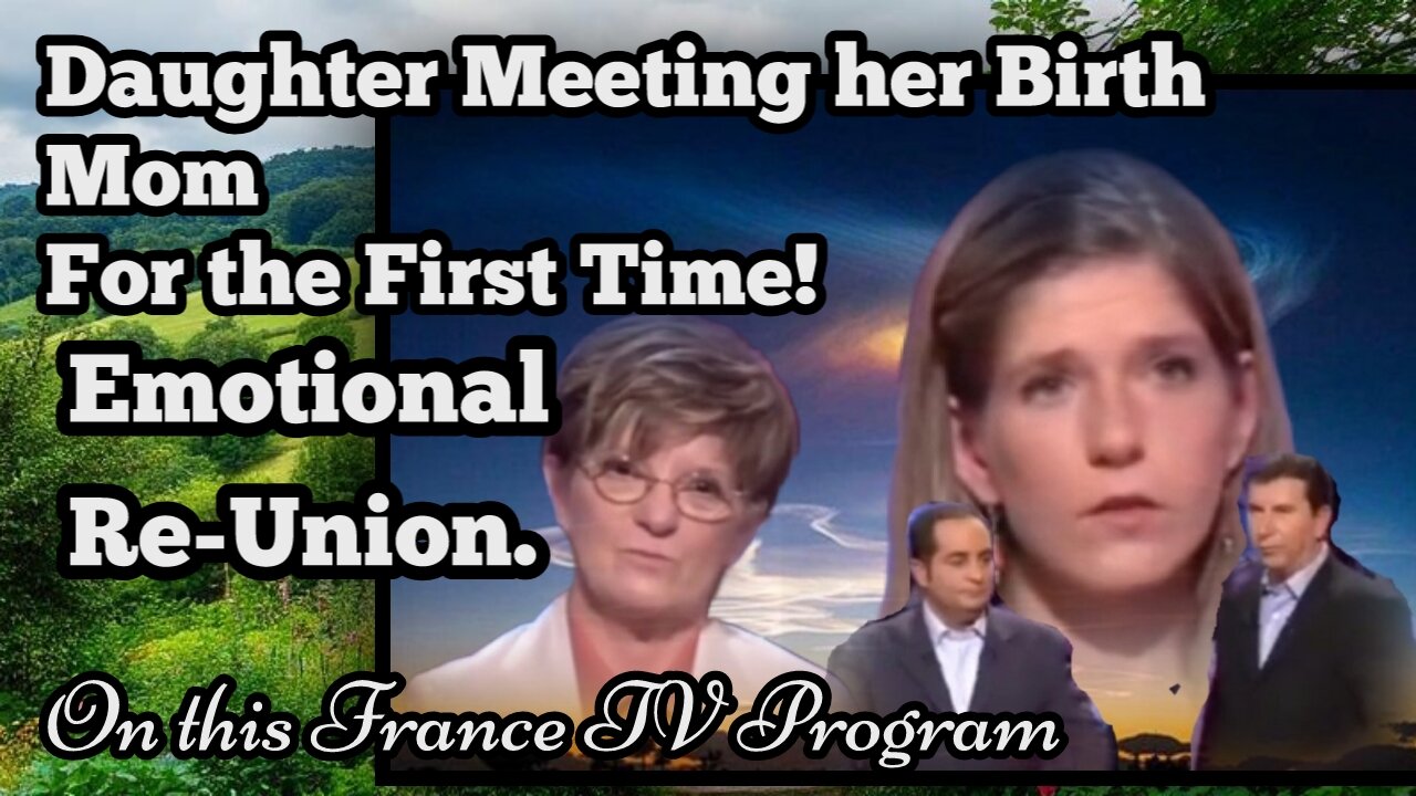 NEVER SAW HER MOTHER SINCE BIRTH BUT FIRST TIME ON FRANCE TV SHOW.