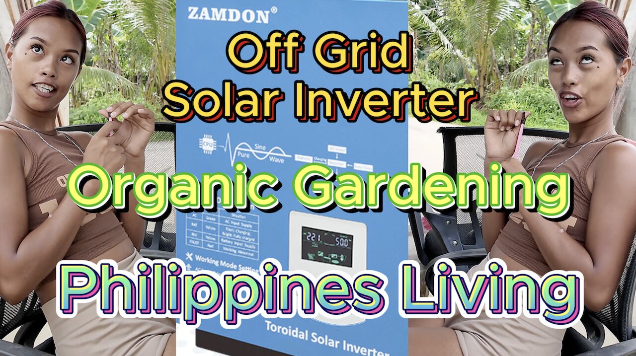 🇵🇠Filipina Solar Inverter Organic Farming & Construction OFF GRID ISLAND FAMILY PHILIPPINES LIVING