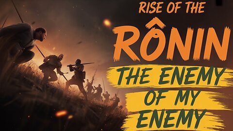 Rise of the Ronin (Gameplay Part 11) "The Enemy of my Enemy"