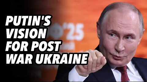 Putin's vision for post war Ukraine
