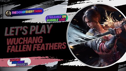 Let's Play Wuchang: Fallen Feathers - Part 2 | LIVE ON RUMBLE (WalkThrough)!