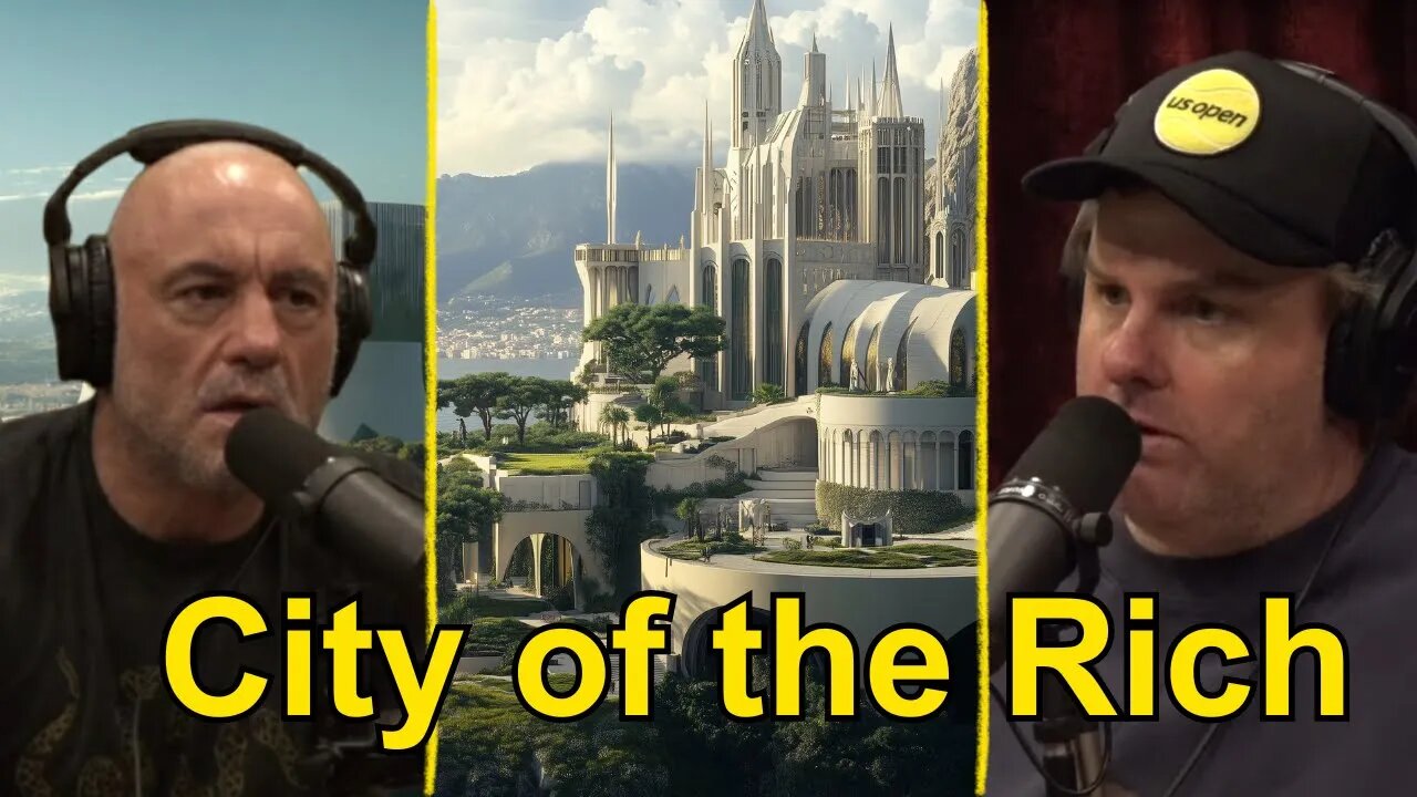 Joe Rogan: Billionaires Are Building Their Own City