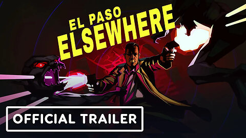 El Paso, Elsewhere - Official Story Trailer _ Summer of Gaming 2023