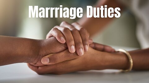 Marriage: Rights and Duties Part 1